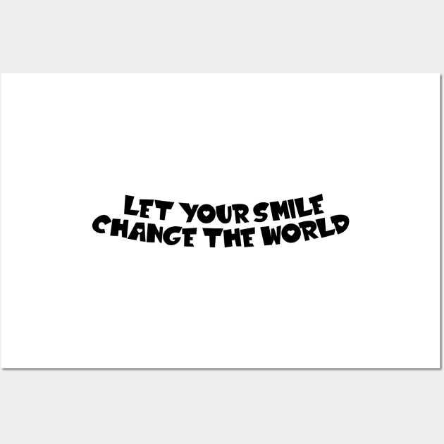 Let your smile change the world Wall Art by jodotodesign